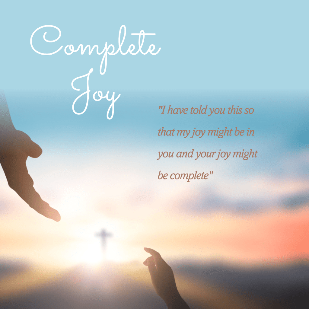 I have told you this so that my joy may be in you and your joy may be ...